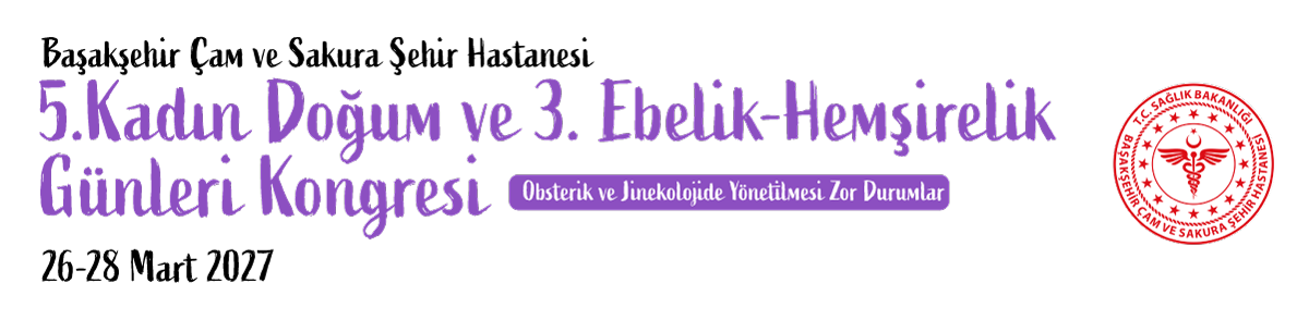 Başakşehir Çam ve Sakura Şehir Hastanesi 4. Kadın Doğum ve 2. Ebelik Hemşirelik Günleri Kongresi 2026