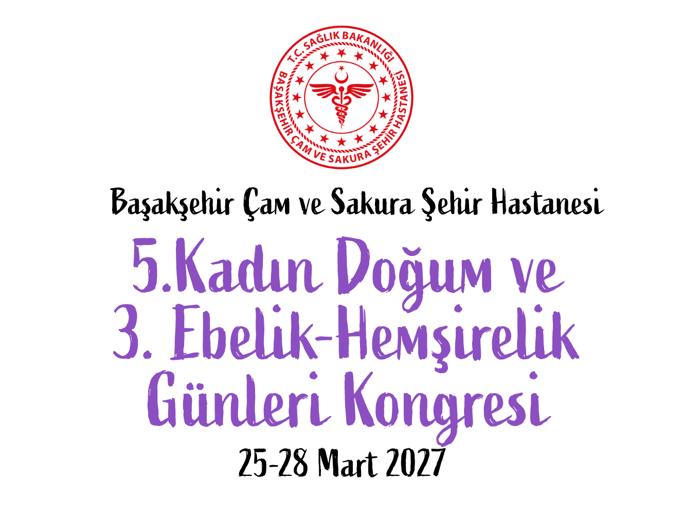 Başakşehir Çam ve Sakura Şehir Hastanesi 4. Kadın Doğum ve 2. Ebelik Hemşirelik Günleri Kongresi 2026